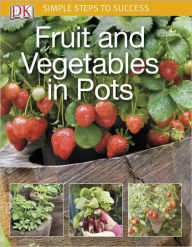 Title: Simple Steps to Success: Fruit and Vegetables in Pots, Author: DK