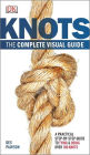 Knots:The Complete Visual Guide: A Practical Step-by-Step Guide to Tying and Using over 100 Knots