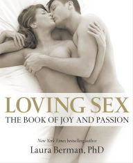 Title: Loving Sex: The Book of Joy and Passion, Author: Laura Berman