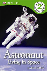 Title: DK Readers: Astronaut: Living in Space, Author: Kate Hayden