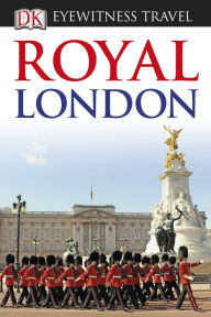 Title: DK Eyewitness Royal London, Author: Dorling Kindersley Publishing Staff