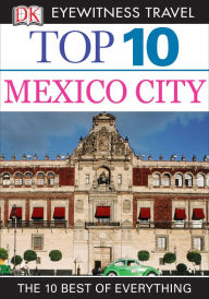 Title: Top 10 Mexico City, Author: DK Eyewitness