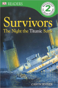 Title: Survivors: The Night the Titanic Sank (DK Readers Level 2 Series), Author: Caryn Jenner