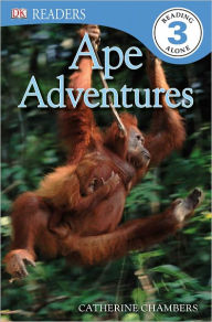 Title: Ape Adventures (DK Readers Level 3 Series), Author: Catherine Chambers