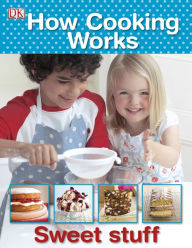 Title: How Cooking Works: Learn About the Science of Cooking with 50 Delicious Recipes, Author: DK
