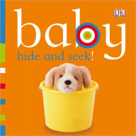 Title: Baby: Hide and Seek!, Author: DK Publishing