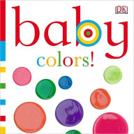 Title: Baby: Colors!, Author: DK Publishing