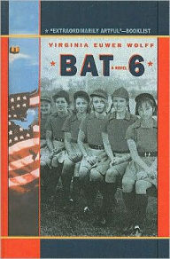 Title: Bat 6, Author: Virginia Euwer Wolff