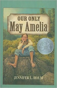 Title: Our Only May Amelia, Author: Jennifer L. Holm