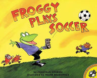 Title: Froggy Plays Soccer, Author: Jonathan London