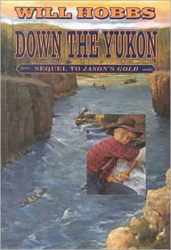 Title: Down the Yukon, Author: Will Hobbs