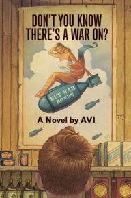 Title: Don't You Know There's a War On?, Author: Avi