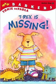 Title: T-Rex Is Missing! (Barkers Series), Author: Tomie dePaola