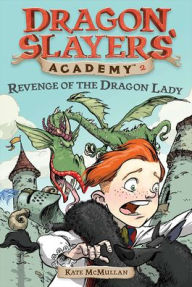 Title: Revenge of the Dragon Lady (Dragon Slayers' Academy Series #2), Author: Kate McMullan