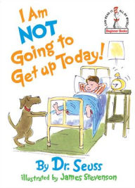 Title: I Am Not Going to Get up Today!, Author: Dr. Seuss