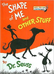 Title: The Shape of Me and Other Stuff, Author: Dr. Seuss