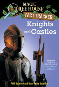 Title: Magic Tree House Fact Tracker #2: Knights and Castles: A Nonfiction Companion to Magic Tree House #2: The Knight at Dawn, Author: Mary Pope Osborne