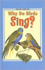 Title: Why Do Birds Sing?, Author: Joan Holub