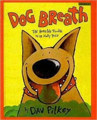 Title: Dog Breath!: The Horrible Trouble with Hally Tosis, Author: Dav Pilkey