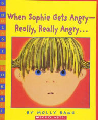 Title: When Sophie Gets Angry - Really, Really Angry, Author: Molly Bang