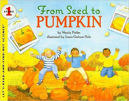 From Seed to Pumpkin (Let's-Read-and-Find-Out Science Series)