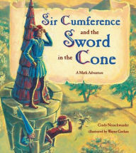 Title: Sir Cumference and the Sword in the Cone, Author: Cindy Neuschwander