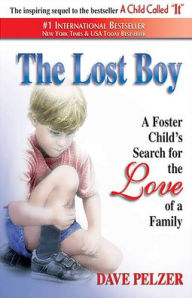 Title: The Lost Boy: A Foster Child's Search for the Love of a Family, Author: Dave Pelzer