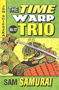 Title: Sam Samurai (The Time Warp Trio Series #10), Author: Jon Scieszka