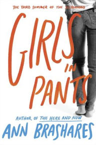 Title: Girls in Pants: The Third Summer of the Sisterhood, Author: Ann Brashares