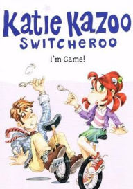 Title: I'm Game! (Katie Kazoo, Switcherro Series #21), Author: Nancy Krulik