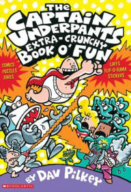 The Captain Underpants Extra-Crunchy Book O' Fun