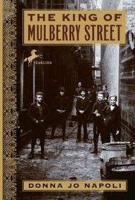 Title: The King of Mulberry Street, Author: Donna Jo Napoli