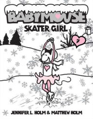 Title: Skater Girl (Babymouse Series #7), Author: Jennifer L. Holm