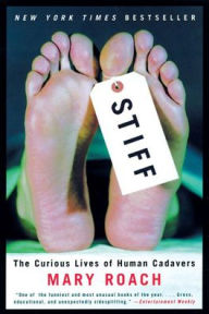 Title: Stiff: The Curious Lives of Human Cadavers, Author: Mary Roach