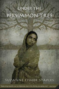 Title: Under the Persimmon Tree, Author: Suzanne Fisher Staples