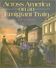 Title: Across America on an Emigrant Train, Author: Jim Murphy