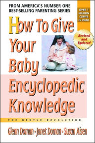 Title: How to Give Your Baby Encyclopedic Knowledge, Author: Glenn Doman