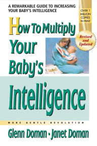 Title: How to Multiply Your Baby's Intelligence, Author: Glenn Doman