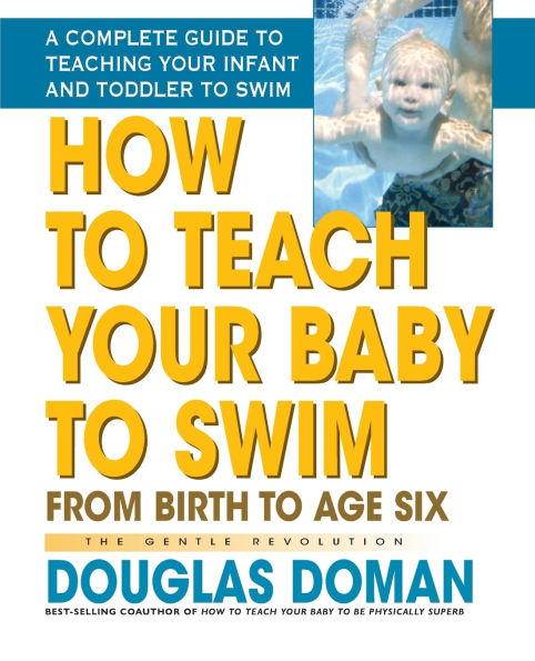 How to Teach Your Baby to Swim: From Birth to Age Six