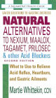 Natural Alternatives to Nexium, Maalox, Tagamet, Prilosec & Other Acid Blockers