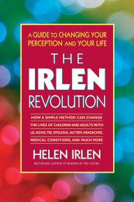 Title: The Irlen Revolution: A Guide to Changing Your Perception and Your Life, Author: Helen Irlen