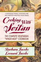 Title: Cooking with Seitan: The Complete Vegetarian ?Wheat-Meat? Cookbook, Author: Barbara Jacobs