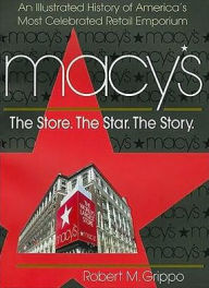 Title: Macy's: The Store, The Star, The Story, Author: Robert M. Grippo