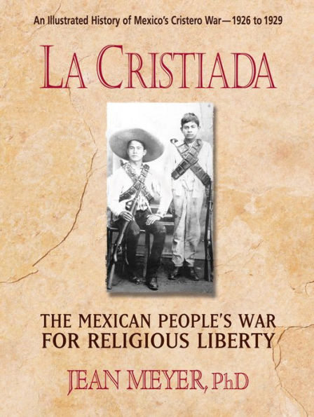 La Cristiada: The Mexican People's War for Religious Liberty