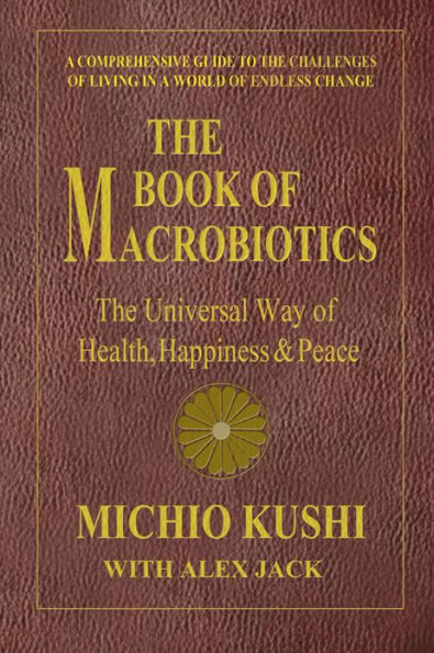 The Book of Macrobiotics: Universal Way Health, Happiness, and Peace