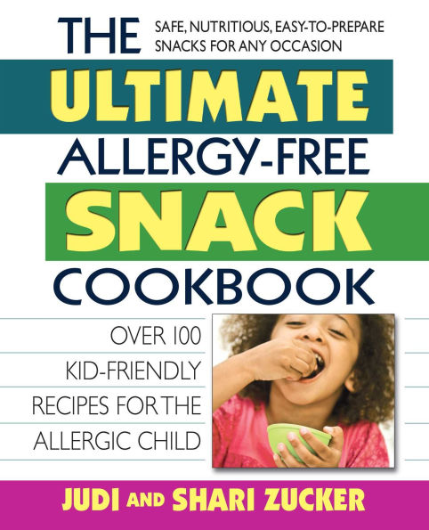 the Ultimate Allergy-Free Snack Cookbook: Delicious No-Sugar-Added Recipes for Allergic Child