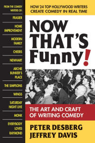 Title: Now That's Funny!: The Art and Craft of Writing Comedy, Author: Peter Desberg