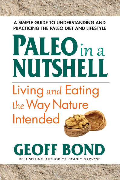 Paleo in a Nutshell: Living and Eating the Way Nature Intended