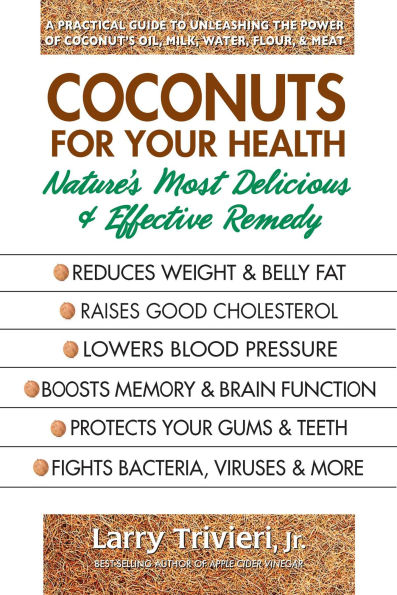 Coconuts for Your Health: Nature's Most Delicious & Effective Remedy