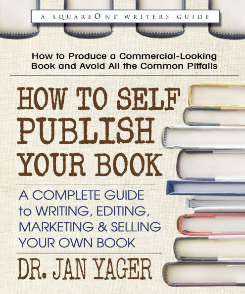 How to Self-Publish Your Book: A Complete Guide to Writing, Editing, Marketing & Selling Your Own Book